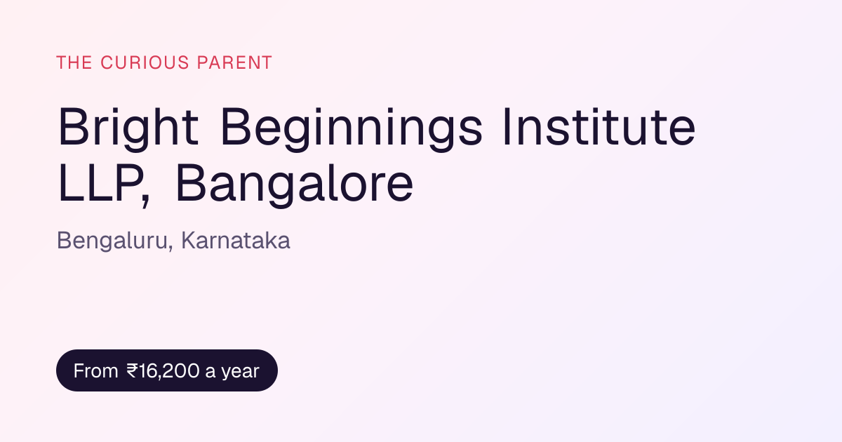 Bright Beginnings Institute LLP, Bangalore, Bengaluru — fees · The ...