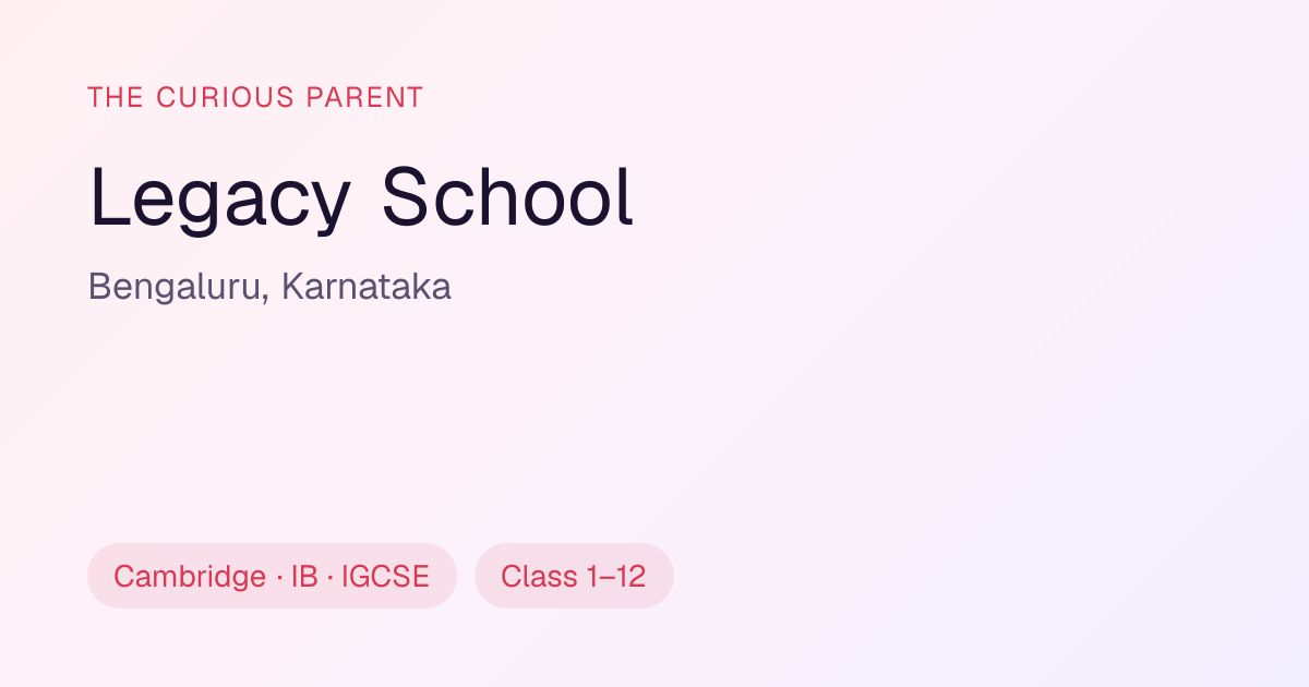 Legacy School, Bengaluru — classes and admissions · The Curious Parent